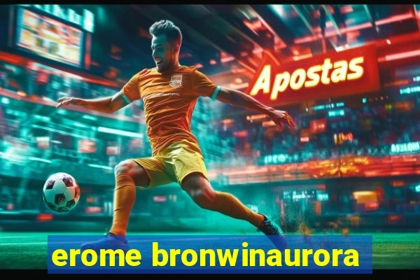 erome bronwinaurora